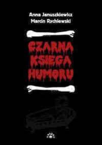 Czarna księga humoru - Marcin Rychlewski, Anna Januszkiewicz
