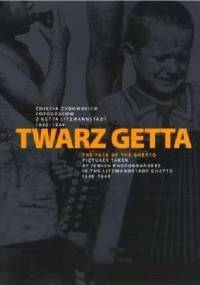 Twarz Getta. Zdjęcia żydowskich fotografów z Getta Litzmannstadt 1940-1944. - praca zbiorowa, Ingo Loose