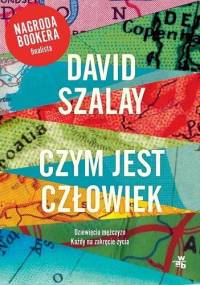 Czym jest człowiek - David Szalay