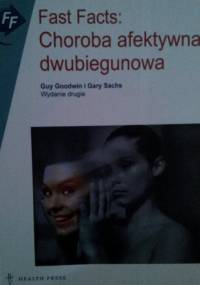 Fast Facts: Choroba afektywna dwubiegunowa - Guy Goodwin, Gary Sachs
