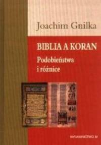 Biblia a Koran: Podobieństwa i różnice - Joachim Gnilka