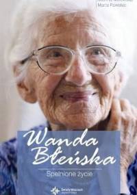 Wanda Błeńska. Spełnione życie - Joanna Molewska, Marta Pawelec