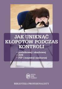Jak uniknąć kłopotów podczas kontroli - Bogdan Świąder, Rakowska-Boroń Izabela