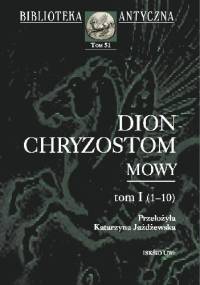 Mowy. Tom I (1-10) - Dion Chryzostom