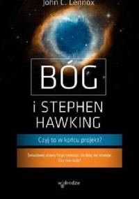 Bóg i Stephen Hawking. Czyj to w końcu projekt? - John C. Lennox