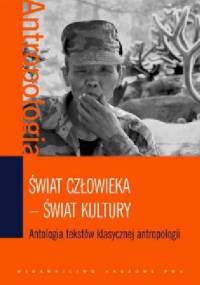 Świat człowieka - świat kultury. Antologia tekstów klasycznej antropologii - Ewa Nowicka, Małgorzata Głowacka-Grajper
