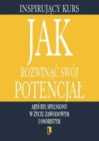 Inspirujący kurs część 1: Jak rozwinąć swój potencjał - praca zbiorowa