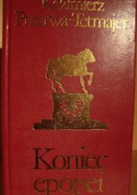 Koniec epopei t.2 - Kazimierz Przerwa-Tetmajer