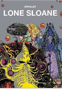 Lone Sloane - Philippe Druillet