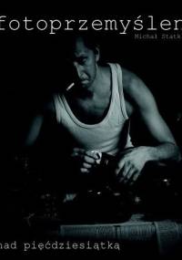 Fotoprzemyślenia nad pięćdziesiątką - Michał Statkiewicz