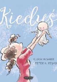 Kiedyś - Peter H. Reynolds, Alison McGhee