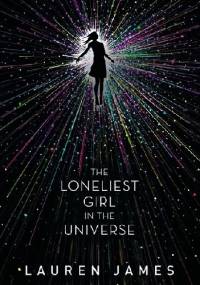 The Loneliest Girl in the Universe - Lauren James