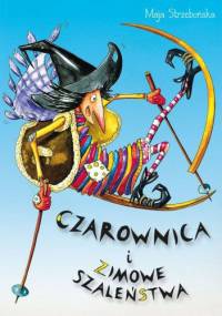 Czarownica i zimowe szaleństwa - Maja Strzebońska