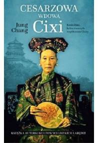 Cesarzowa wdowa Cixi. Konkubina, która stworzyła współczesne Chiny - Jung Chang