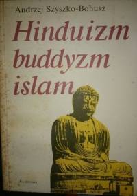 Hinduizm Buddyzm Islam - Andrzej Szyszko-Bohusz