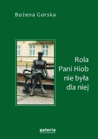 Rola Pani Hiob nie była dla niej - Bożena Gorska