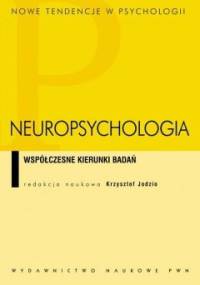 Neuropsychologia. Współczesne kierunki badań - Krzysztof Jodzio