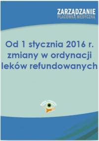 Od 1 stycznia 2016 r. zmiany w ordynacji leków refundowanych