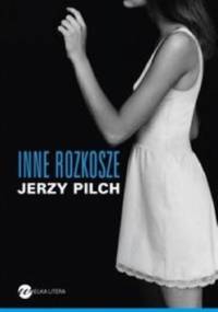 Inne rozkosze - Jerzy Pilch