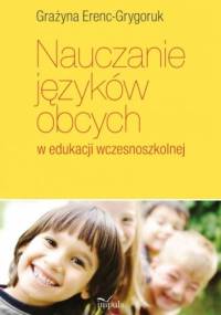 Nauczanie języków obcych w edukacji wczesnoszkolnej - Grażyna Erenc-Grygoruk