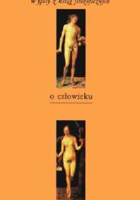 Wypisy z ksiąg filozoficznych o człowieku - Tadeusz Gadacz
