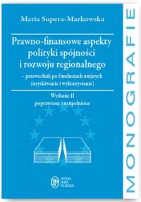 Prawno-finansowe aspekty polityki spójności i rozwoju regionalnego - Maria Supera-Markowska