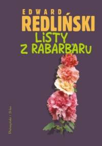 Listy z Rabarbaru - Edward Redliński