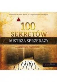 100 sekretów Mistrza Sprzedaży - Arkadiusz Bednarski