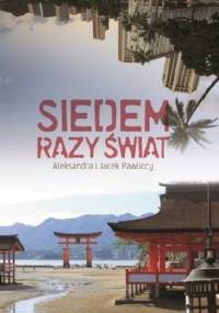 Siedem razy świat - Aleksandra Pawlicka, Jacek Pawlicki