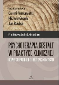 Psychoterapia Gestalt w praktyce klinicznej Od psychopatologii do estetyki kontaktu
