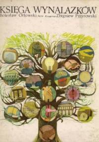 Księga wynalazków - Bolesław Orłowski, Zbigniew Przyrowski