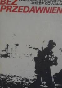 Bez przedawnienia pacyfikacje wsi białostockich w latach 1939, 1941-1944 - Waldemar Monkiewicz, Józef Kowalczyk