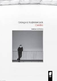 Centra - Grzegorz Kaźmierczak