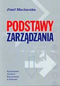 Podstawy zarządzania - Józef Machaczka
