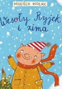Wesoły Ryjek i zima - Wojciech Widłak, Agnieszka Żelewska