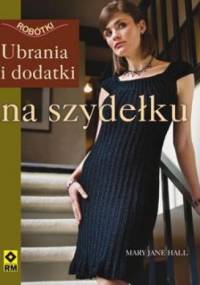 Ubrania i dodatki na szydełku - Mary Jane Hall