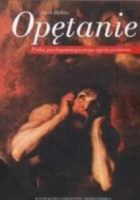 Opętanie. Próba psychopatologicznego ujęcia problemu - Jacek Dębiec