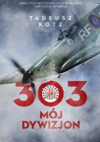 303. Mój Dywizjon - Tadeusz Kotz