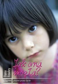 Jak ona mogła? - Dana Fowley