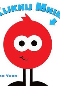 Kliknij mnie! - Salina Yoon