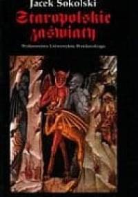 Staropolskie zaświaty - Jacek Sokolski