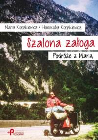 Szalona załoga. Podróże z Marią - Honorata Korpikiewicz, Maria Korpikiewicz