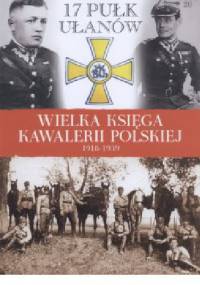 17 Pułk Ułąnów Wielkopolskich im. króla Bolesława Chrobrego - praca zbiorowa