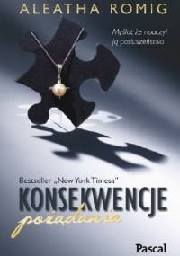 Konsekwencje pożądania - Aleatha Romig