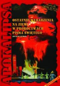 Apokalipsa. Ostatnie wydarzenia na ziemi w proroctwach Pisma Świętego. - Jonatan Dunkel