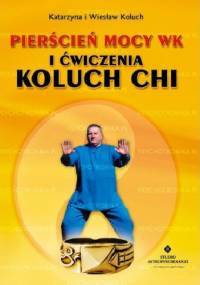 Pierścień mocy wk i ćwiczenia koluch chi - Wiesław Koluch