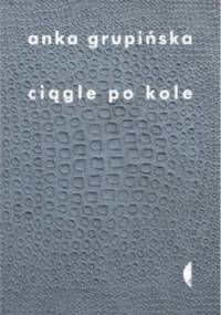 Ciągle po kole. Rozmowy z żołnierzami getta warszawskiego - Anka Grupińska