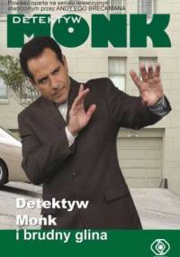 Detektyw Monk i brudny glina - Lee Goldberg