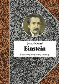 Einstein czyli jedność rozumu - Jerzy Kierul