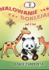 Malowanie, doklejanie. Dzikie zwierzęta - Joanna Myjak